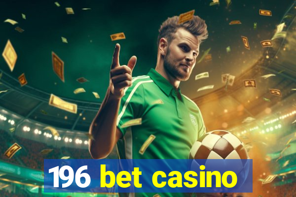 196 bet casino